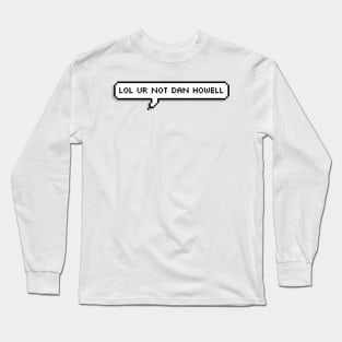 Lol ur not dan howell Long Sleeve T-Shirt